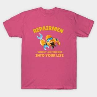 Repairmen: 'Wrench'-ing Their Way Into Your Life Repairman T-Shirt